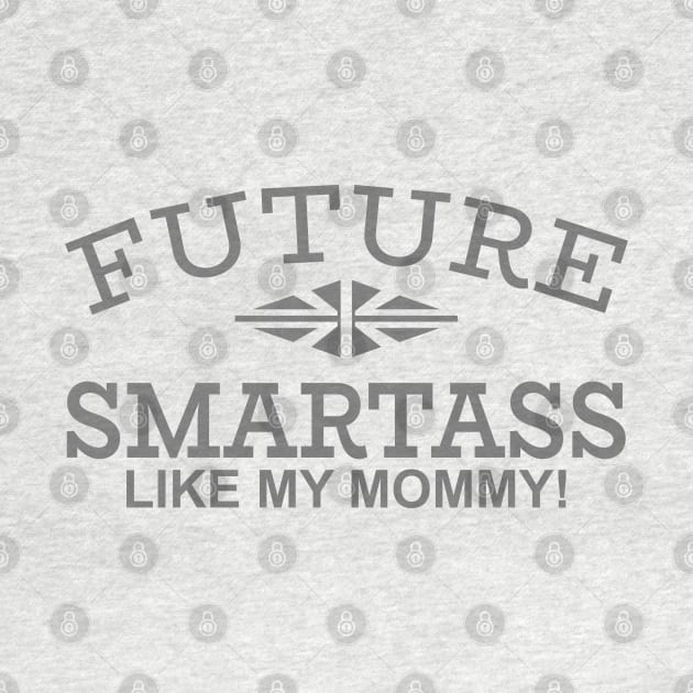 Future Smartass Like My Mommy! by PeppermintClover